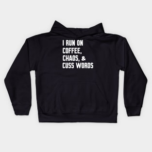 I run on coffee chaos and cuss words Kids Hoodie